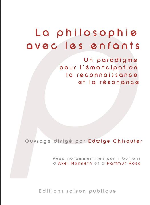 La philosophie
avec les enfonts
Un paradigme
pour l'émancipation
la reconnaissance
et la résonance