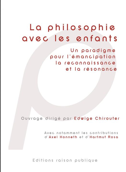 La philosophie
avec les enfonts
Un paradigme
pour l'émancipation
la reconnaissance
et la résonance